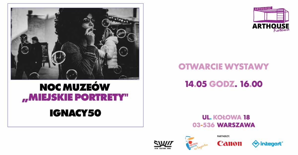 Ignacy50 / Ignacy Cembrzyński - Miejskie Portrety - wystawa fotografii Arthouse Kołowa Warszawa