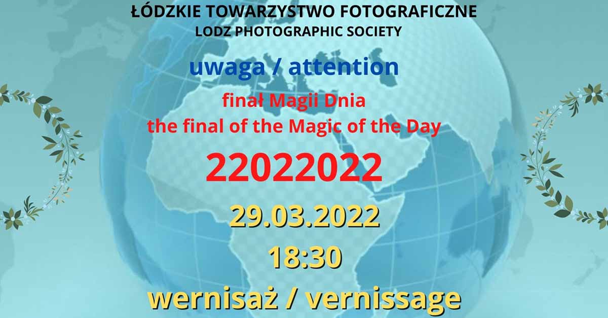 Magia Dnia 22022022 / Magic of the Day 22022022 - wystawa fotografii Galeria Fotografii im. Eugeniusza Hanemana ŁTF Łódź