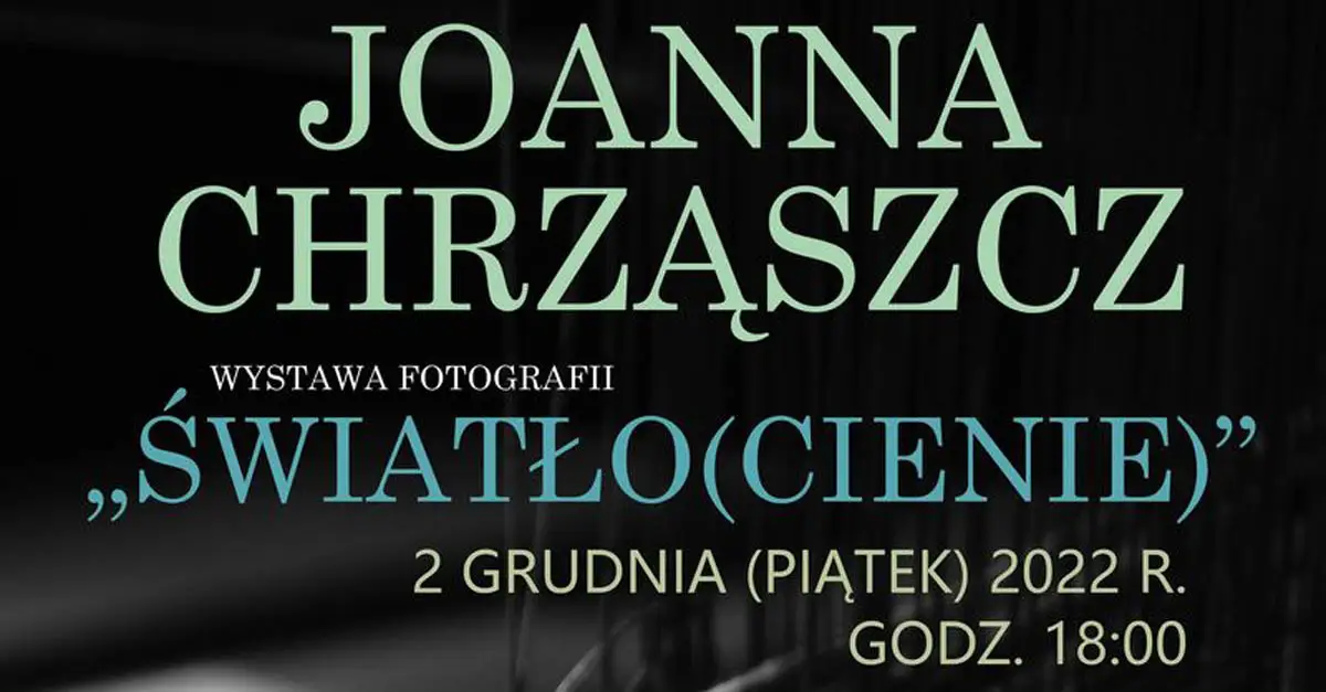 Joanna Chrząszcz - Światło(cienie) - wystawa fotografii Galeria Epicentrum MOKSIR Chełmek