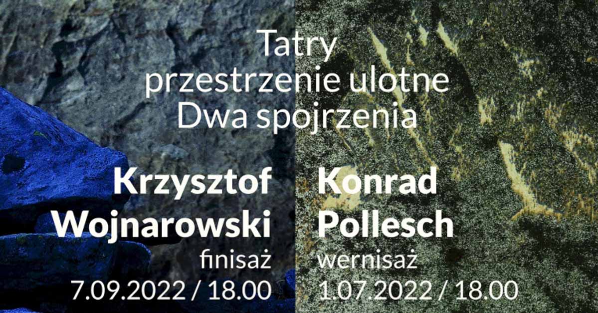 Konrad K. Pollesch, Krzysztof Wojnarowski - Dwa spojrzenia - Tatry - Przestrzenie ulotne - wystawa fotografii Galeria Pusta Katowice