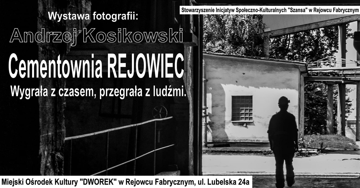 Andrzej Kosikowski - Cementownia Rejowiec - wystawa fotografii MOK Dworek Rejowiec Fabryczny