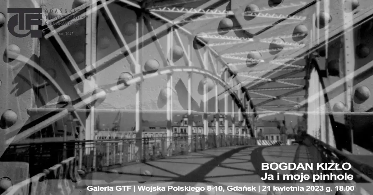 Bogdan Kizło - Ja i moje pinhole - wystawa fotografii Galeria GTF Gdańsk