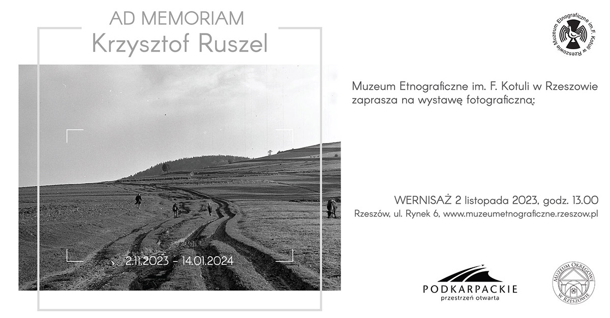 Ad memoriam. Krzysztof Ruszel - wystawa fotografii Muzeum Etnograficzne Rzeszów