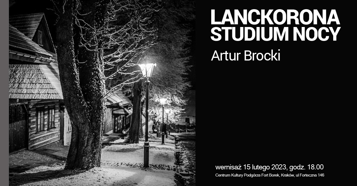 Artur Brocki - Lanckorona. Studium nocy - wystawa fotografii Galeria Centrum Kultury Podgórza Fort Borek Kraków