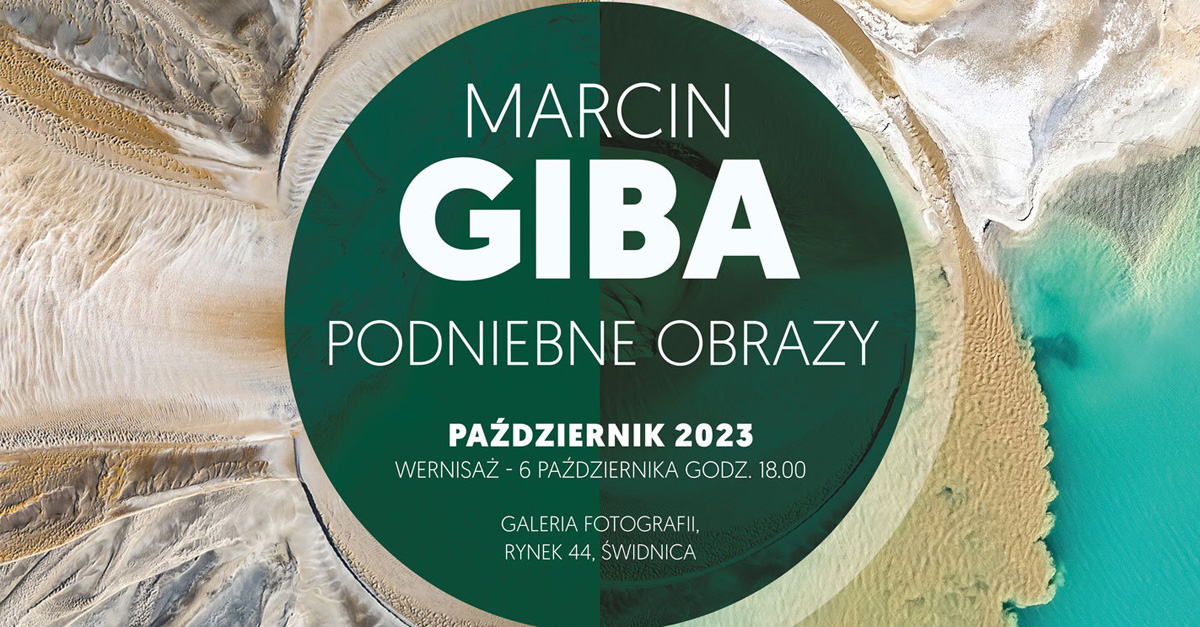 Marcin Giba - Podniebne Obrazy - wystawa fotografii Galeria Fotografii Świdnica