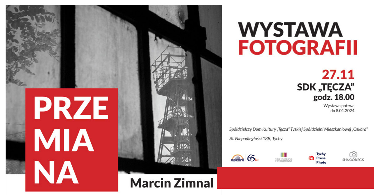 Marcin Zimnal - Przemiana - wystawa fotografii Galeria SDK Tęcza Tychy