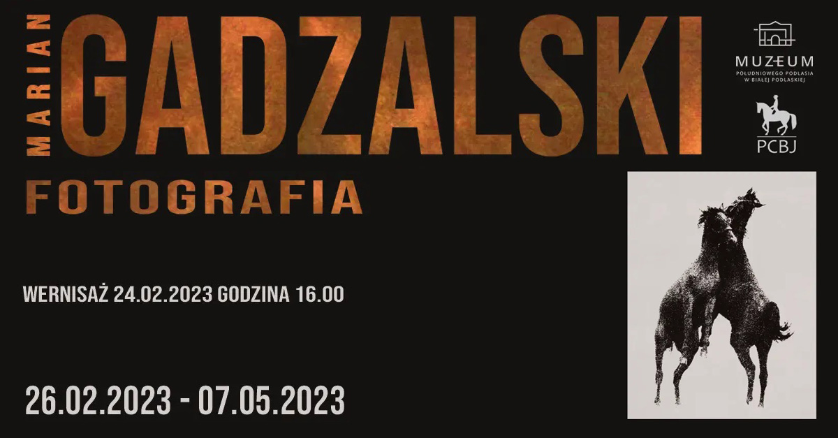 Marian Gadzalski. Fotografia - wystawa fotografii Muzeum Południowego Podlasia Biała Podlaska