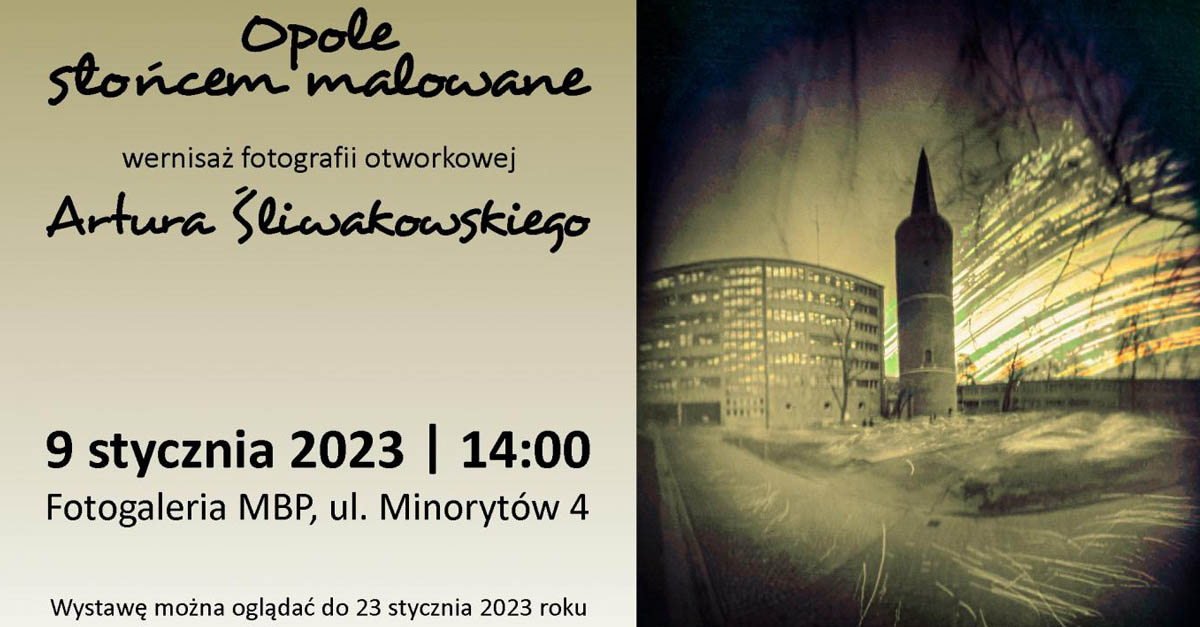 Artur Śliwakowski - Opole Słońcem malowane - wystawa fotografii Fotogaleria MBP Opole