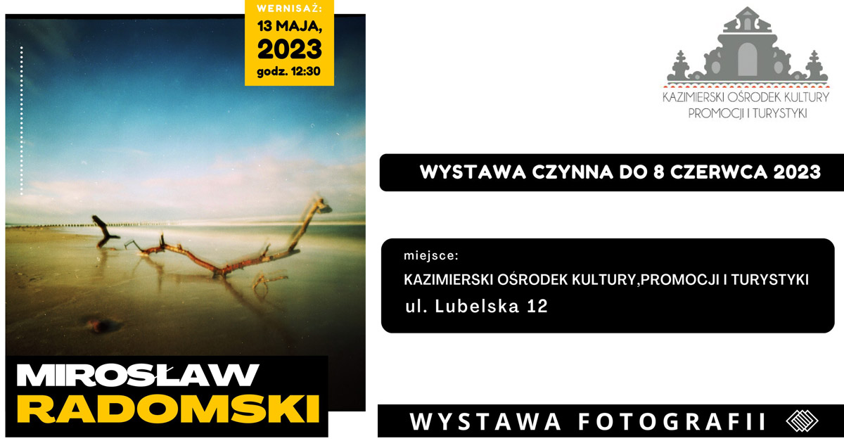 Mirosław Radomski - MyPinhole - Baltic Sea - wystawa fotografii Kazimierski Ośrodek Kultury Promocji i Turystyki Kazimierz Dolny