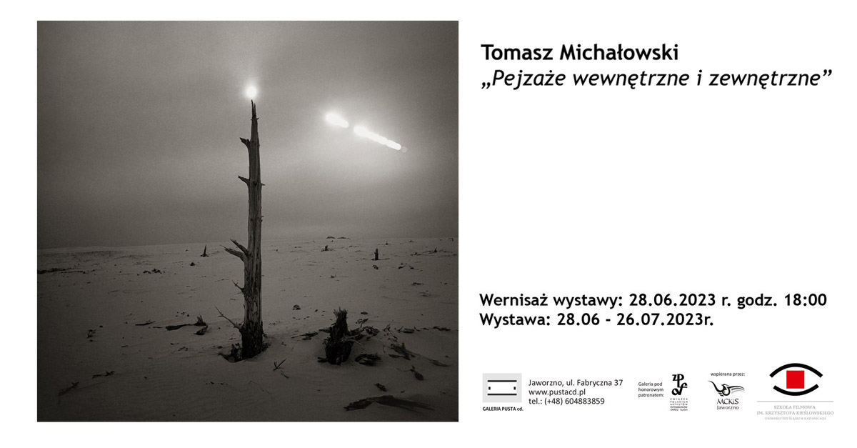 Tomasz Michałowski - Pejzaże wewnętrzne i zewnętrzne - wystawa fotografii Galeria PUSTA c.d. Jaworzno