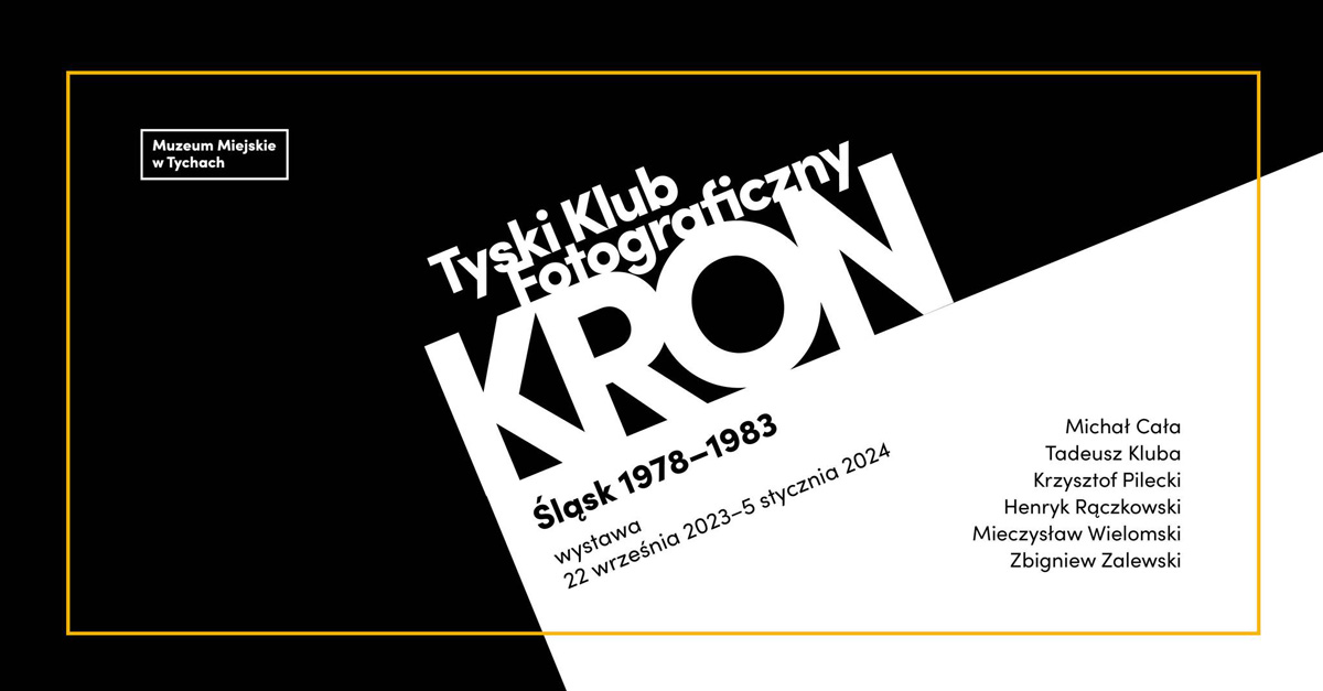 Tyski Klub Fotograficzny KRON. Śląsk 1978-1983 - wystawa fotografii Muzeum Miejskie Tychy