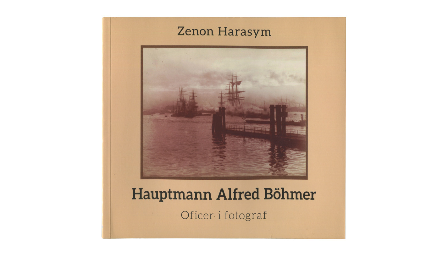 Zenon Harasym - Hauptmann Alfred Böhmer. Oficer i fotograf - książka - Niemieckie Towarzystwo Kulturalno - Społeczne we Wrocławiu 2018