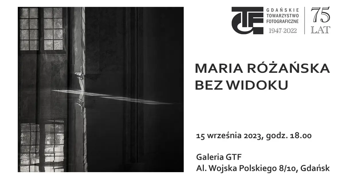 Maria Różańska - Bez widoku - wystawa fotografii Galeria GTF Gdańsk