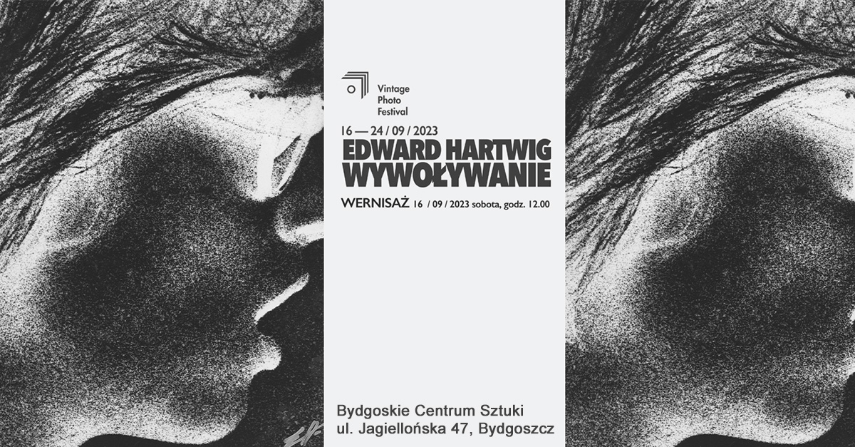 Edward Hartwig. Wywoływanie - wystawa fotografii Bydgoskie Centrum Sztuki Bydgoszcz