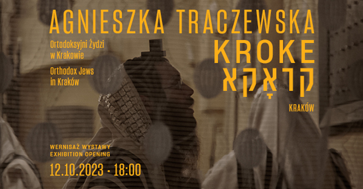 Agnieszka Traczewska - Kroke. Ortodoksyjni Żydzi w Krakowie - wystawa fotografii Żydowskie Muzeum Galicja Kraków