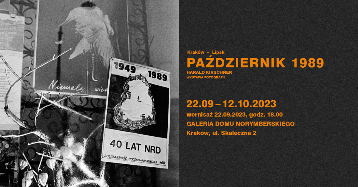 Harald Kirschner. Kraków – Lipsk. Październik 1989 - wystawa fotografii Galeria Domu Norymberskiego Kraków