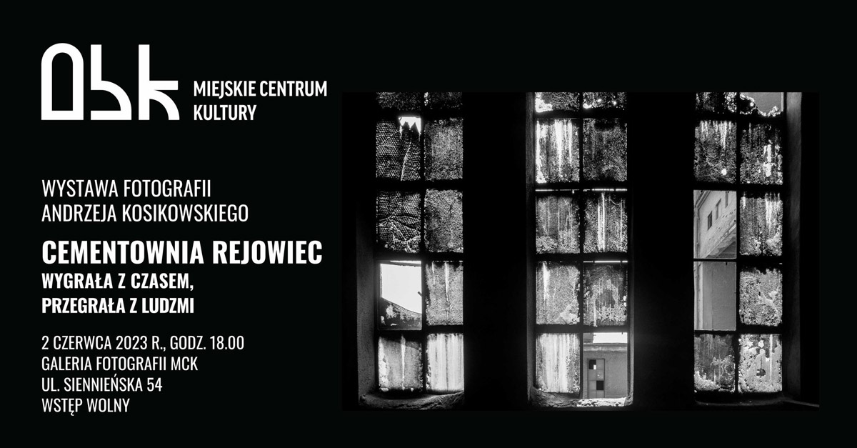 Andrzej Kosikowski - Cementownia Rejowiec, wygrała z czasem, przegrała z ludźmi - wystawa fotografii Galeria Fotografii "Galeria" MCK Ostrowiec Świętokrzyski