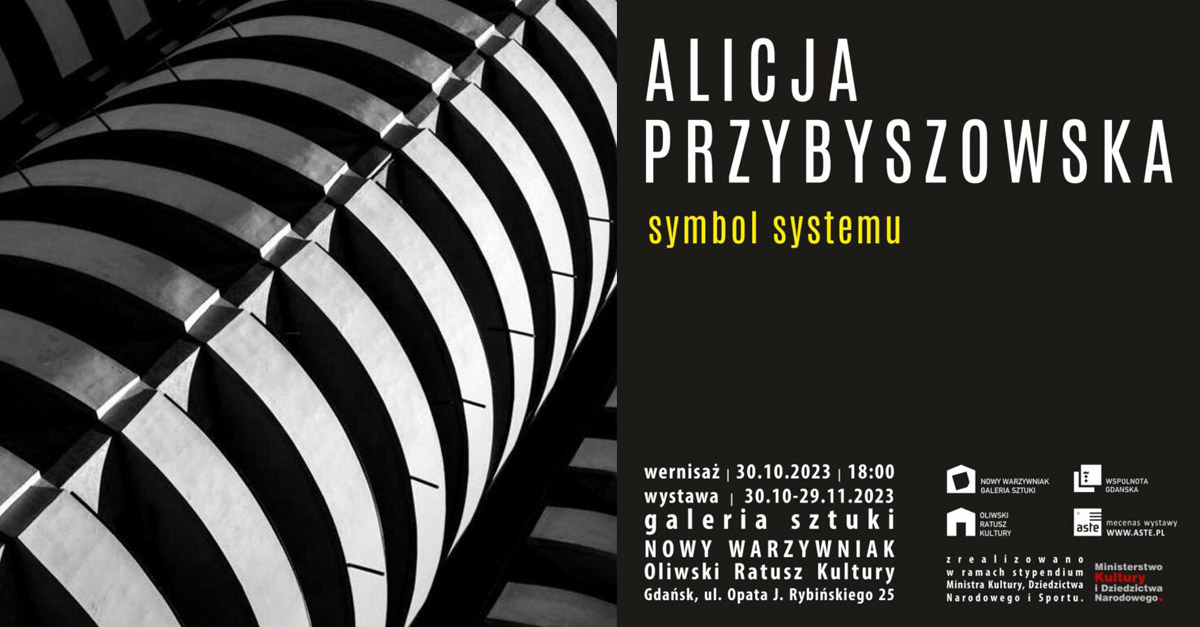 Alicja Przybyszowska - Symbol systemu - wystawa fotografii Galeria Sztuki Nowy Warzywniak - Oliwski Ratusz Kultury Gdańsk