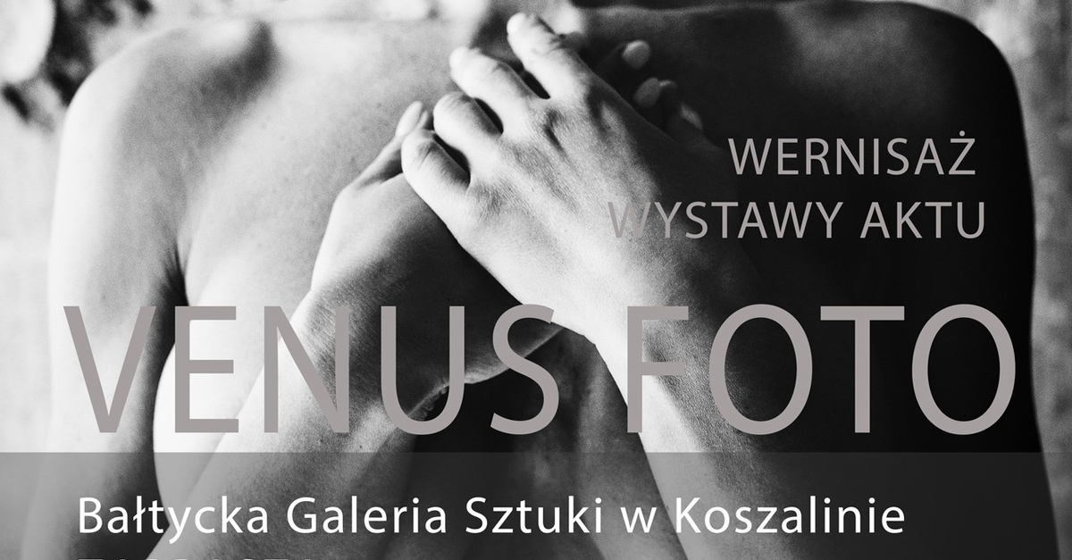 Venus Foto - wystawa fotografii Galeria Amfiteatr Centrum Kultury 105 Koszalin