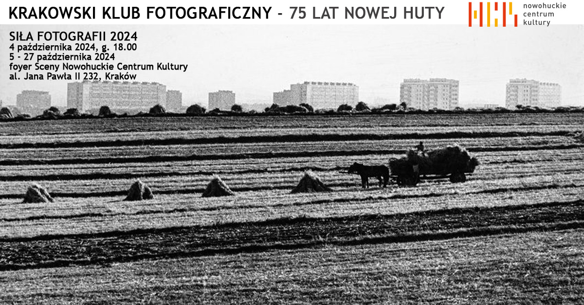 Krakowski Klub Fotograficzny - 75 lat Nowej Huty - wystawa fotografii foyer Sceny NCK Centrum Nowohuckie Centrum Kultury Kraków