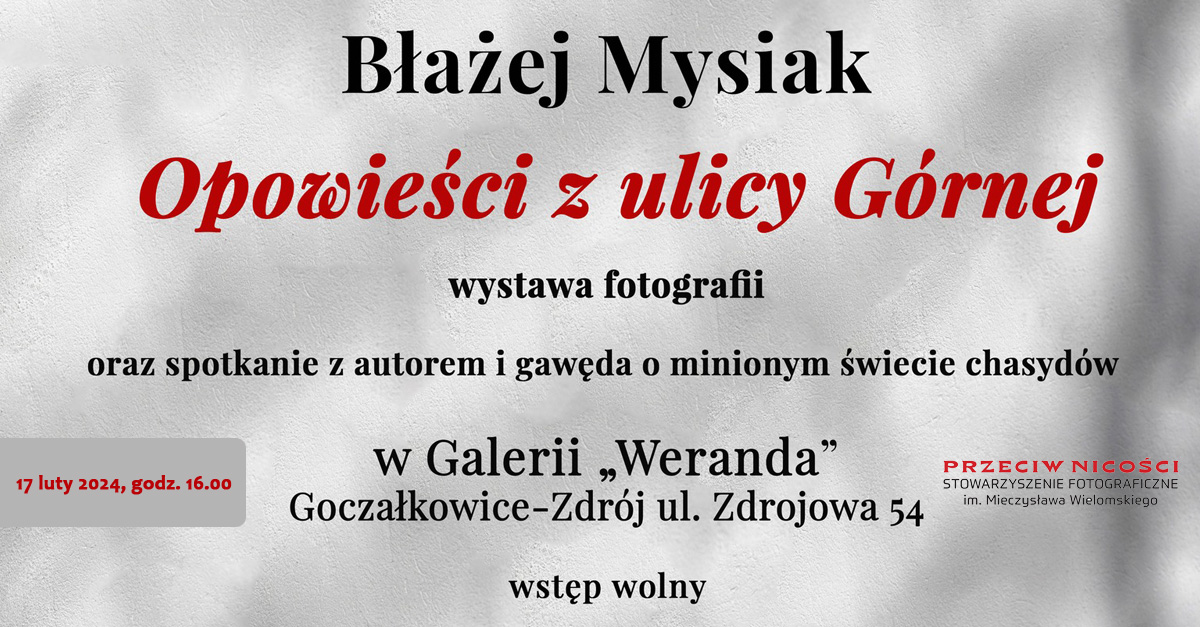 Błażej Mysiak - Opowieści z ulicy Górnej - wystawa fotografii Galeria Fotografii Piktorialnej "Weranda" Goczałkowice-Zdrój