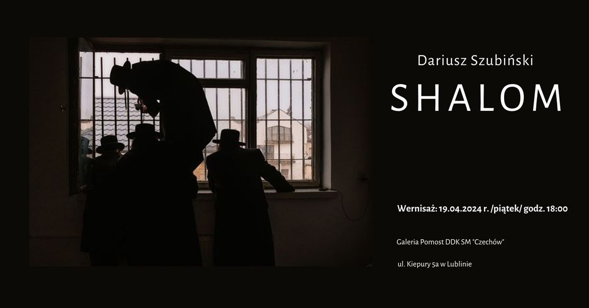 Darek Szubiński - Shalom - wystawa fotografii Galeria Pomost Lublin