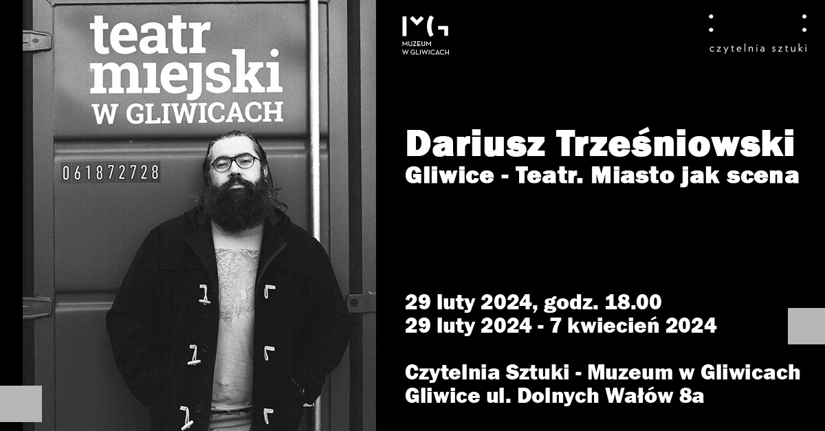 Dariusz Trześniowski - Gliwice - Teatr. Miasto jak scena - wystawa fotografii Czytelnia Sztuki Muzeum Gliwice