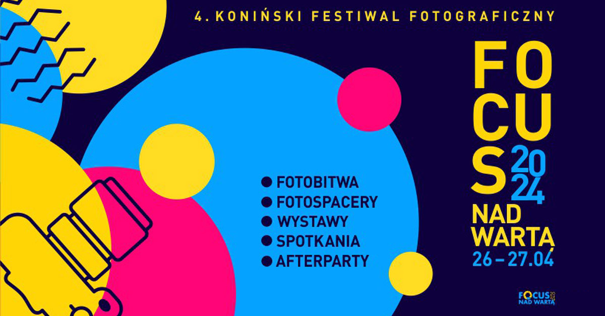 4. Koniński Festiwal Fotograficzny - Focus nad Wartą - wystawa fotografii CKIS Konin