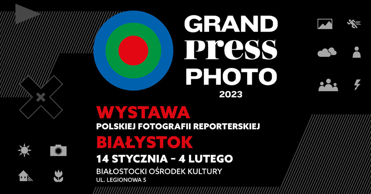 Grand Press Photo 2023 - wystawa fotografii Białostocki Ośrodek Kultury BOK Białystok