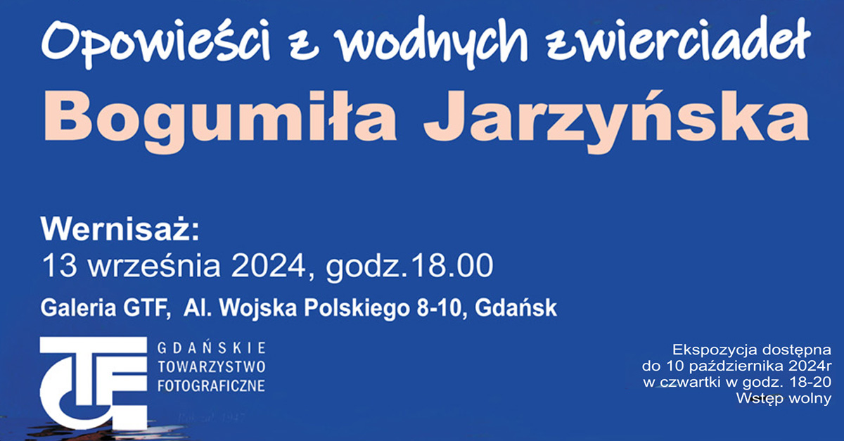 Bogumiła Jarzyńska - Opowieści z wodnych zwierciadeł - wystawa fotografii Galeria GTF Gdańsk