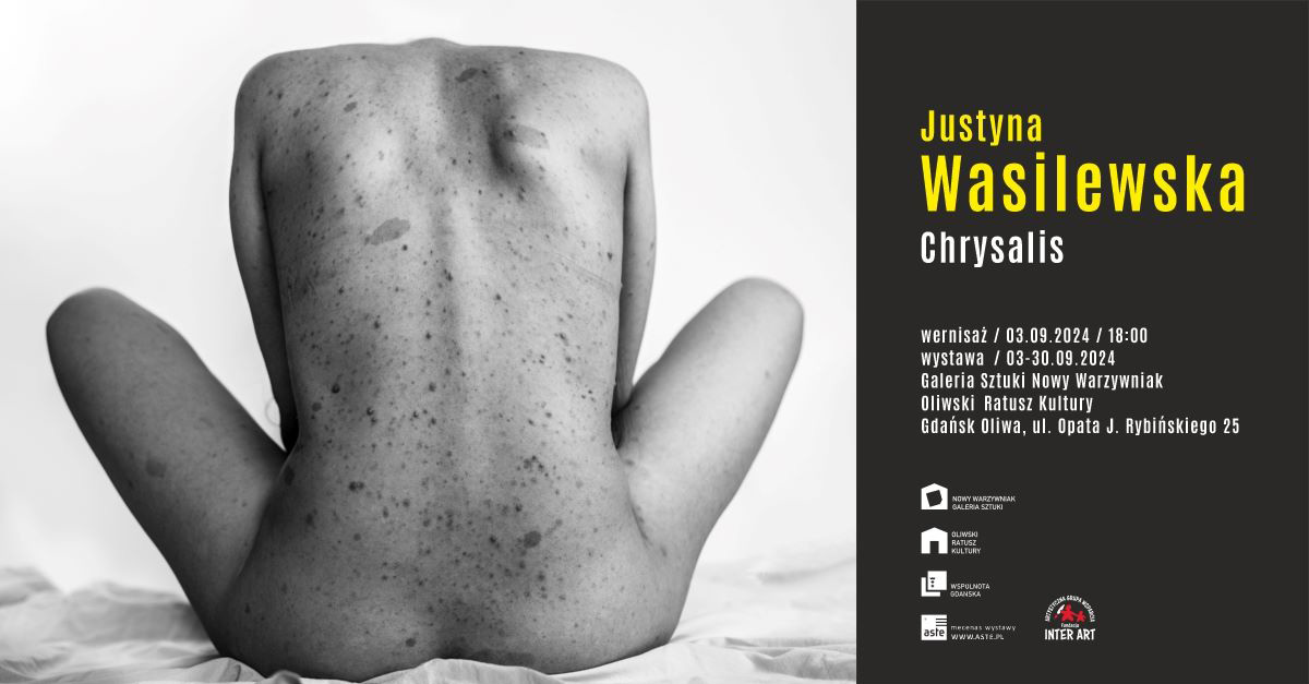 Justyna Wasilewska - Chrysalis - wystawa fotografii Galeria Sztuki "Nowy Warzywniak" Gdańsk