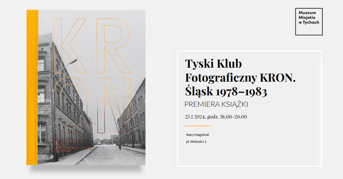 Premiera książki - Tyski Klub Fotograficzny KRON. Śląsk 1978-1983 - spotkanie autorskie Muzeum Miejskie Tychy