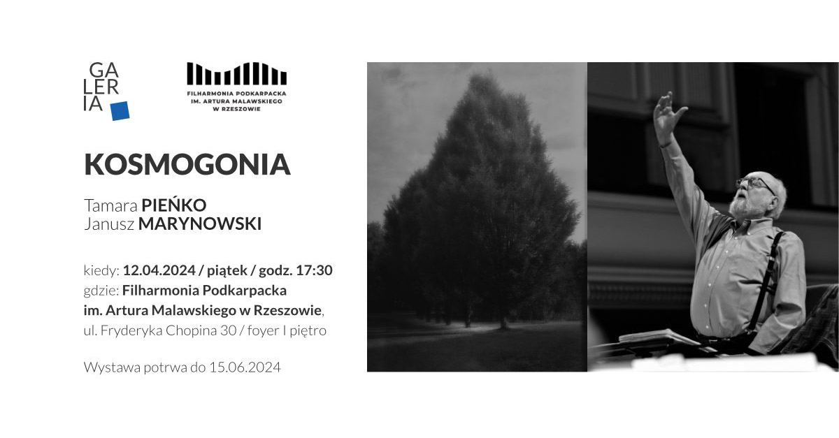 Janusz Marynowski, Tamara Pieńko - Kosmogonia - wystawa fotografii Filharmonia Podkarpacka Rzeszów