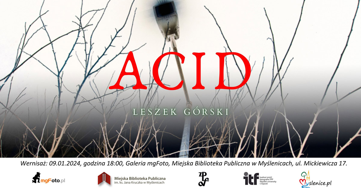 Leszek Górski - Acid - wystawa fotografii Miejska Biblioteka Publiczna Myślenice