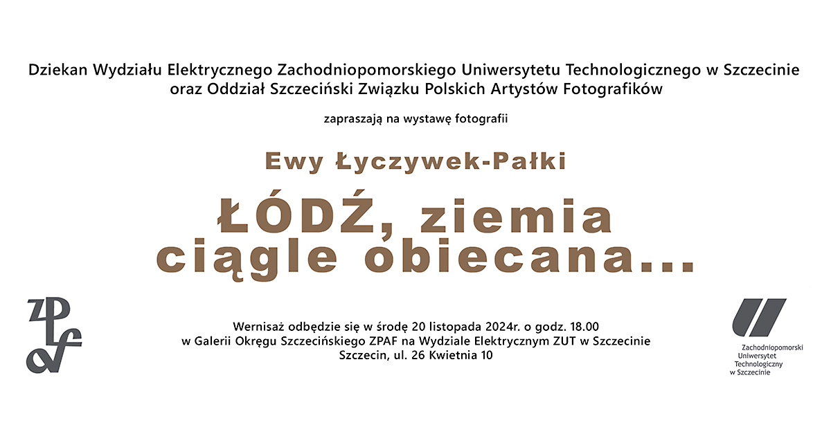 Ewa Łyczywek-Pałka - ŁÓDŹ, ziemia ciągle obiecana - wystawa fotografii Galeria Okręgu Szczecińskiego ZPAF Szczecin