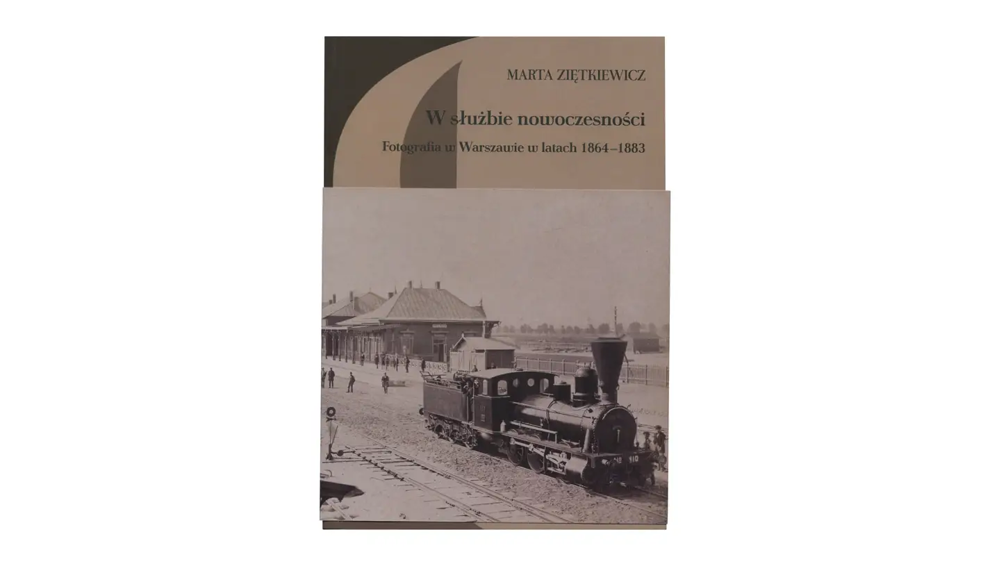 Marta Ziętkiewicz - W służbie nowoczesności. Fotografia w Warszawie 1864-1883 - książka Instytut Sztuki PAN 2024