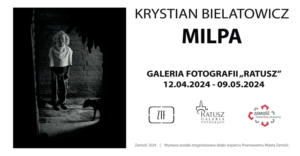 Krystian Bielatowicz - MILPA - wystawa fotografii Galeria Fotografii Ratusz Zamość