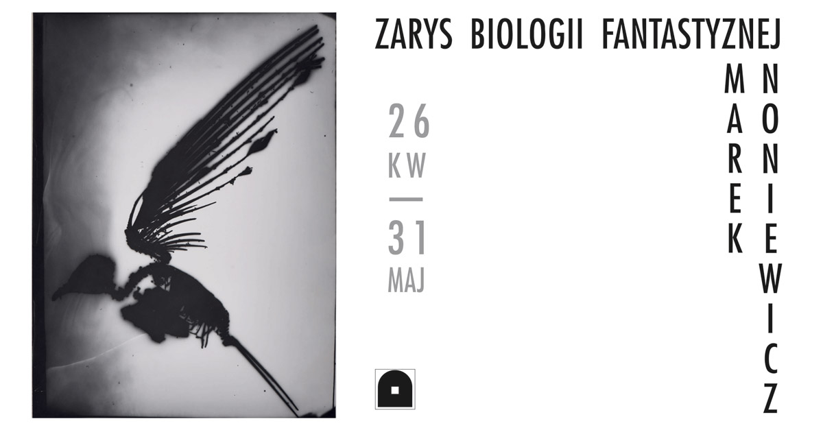 Marek Noniewicz - Zarys biologii fantastycznej - wystawa fotografii Galeria pod Arkadami Łomża