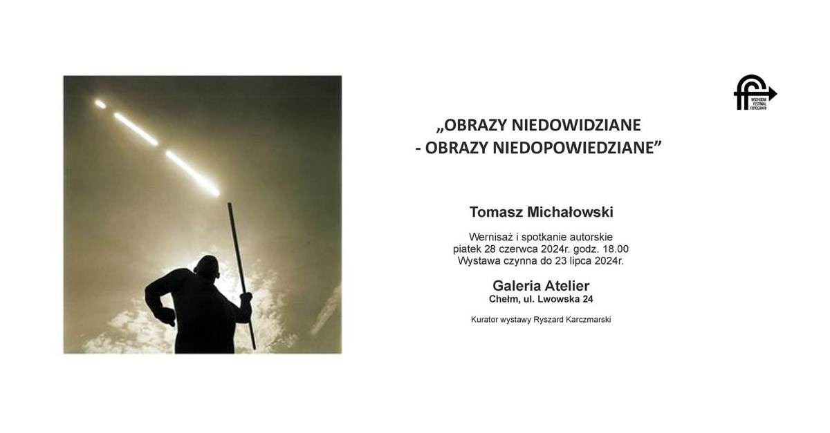 Tomasz Michałowski - Obrazy niedopowiedziane - wystawa fotografii Galeria Atelier Chełm