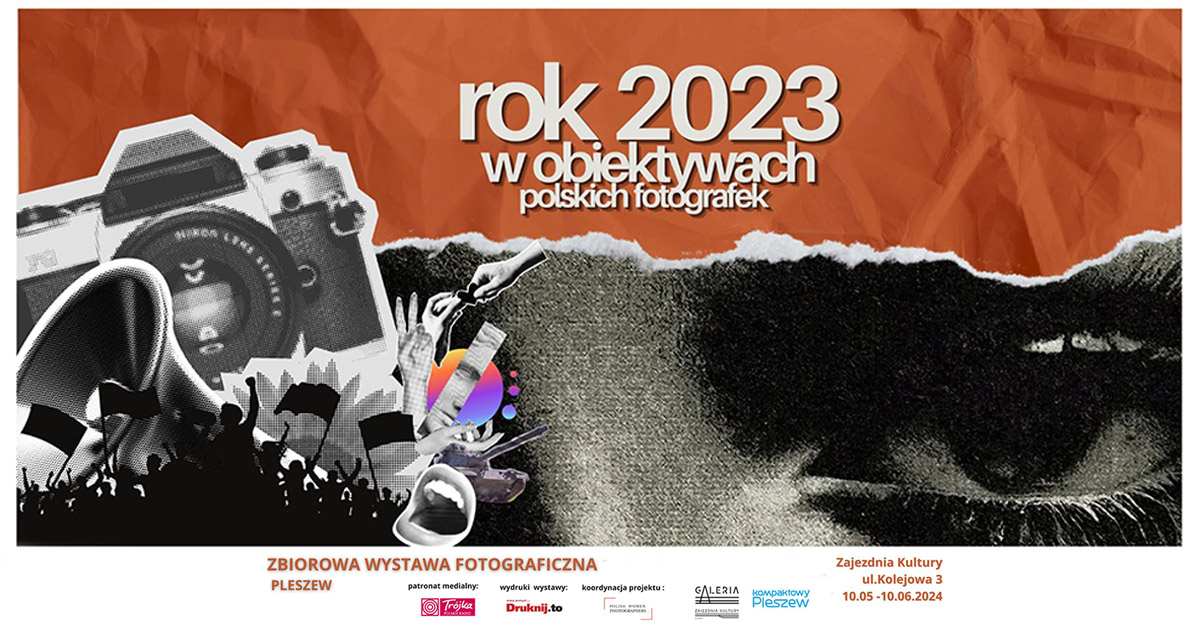 Rok 2023 w obiektywach polskich fotografek - wystawa fotografii Galeria Zajezdnia Kultury Pleszew
