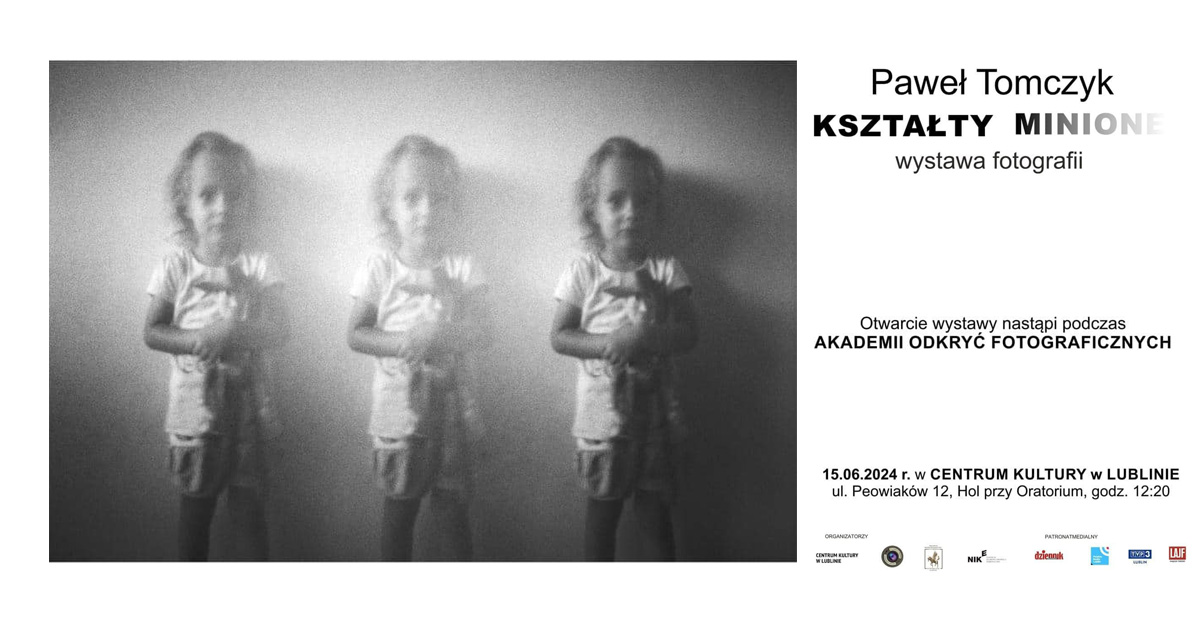 Paweł Tomczyk - Kształty minione - wystawa fotografii Centrum Kultury Lublin