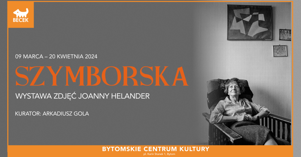 Joanna Helander - Szymborska - wystawa fotografii Bytomskie Centrum Kultury Bytom
