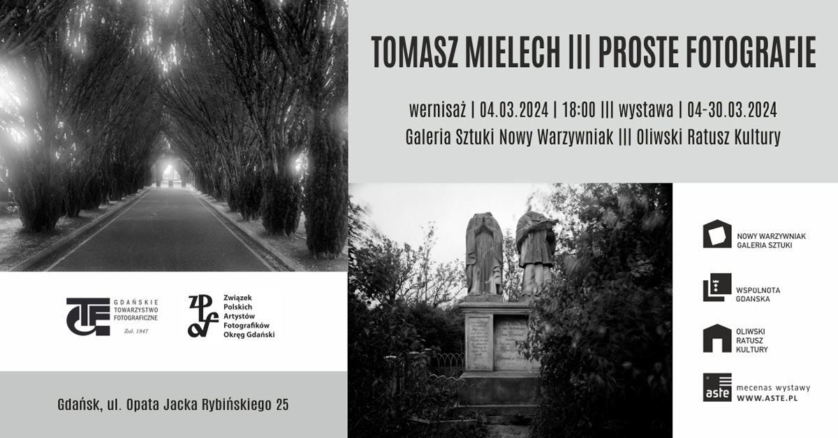 Tomasz Mielech - Proste fotografie - wystawa fotografii Galeria Sztuki "Nowy Warzywniak" Gdańsk