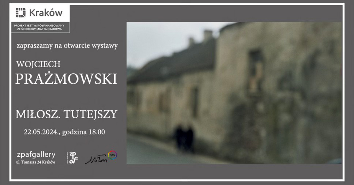 Wojciech Prażmowski - Miłosz. Tutejszy - wystawa fotografii Galeria Zpafgallery Kraków