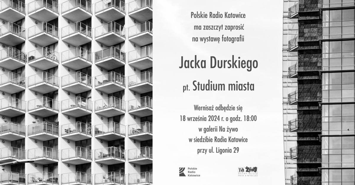 Jacek Durski - Studium miasta - wystawa fotografii galerii Na żywo Radio Katowice