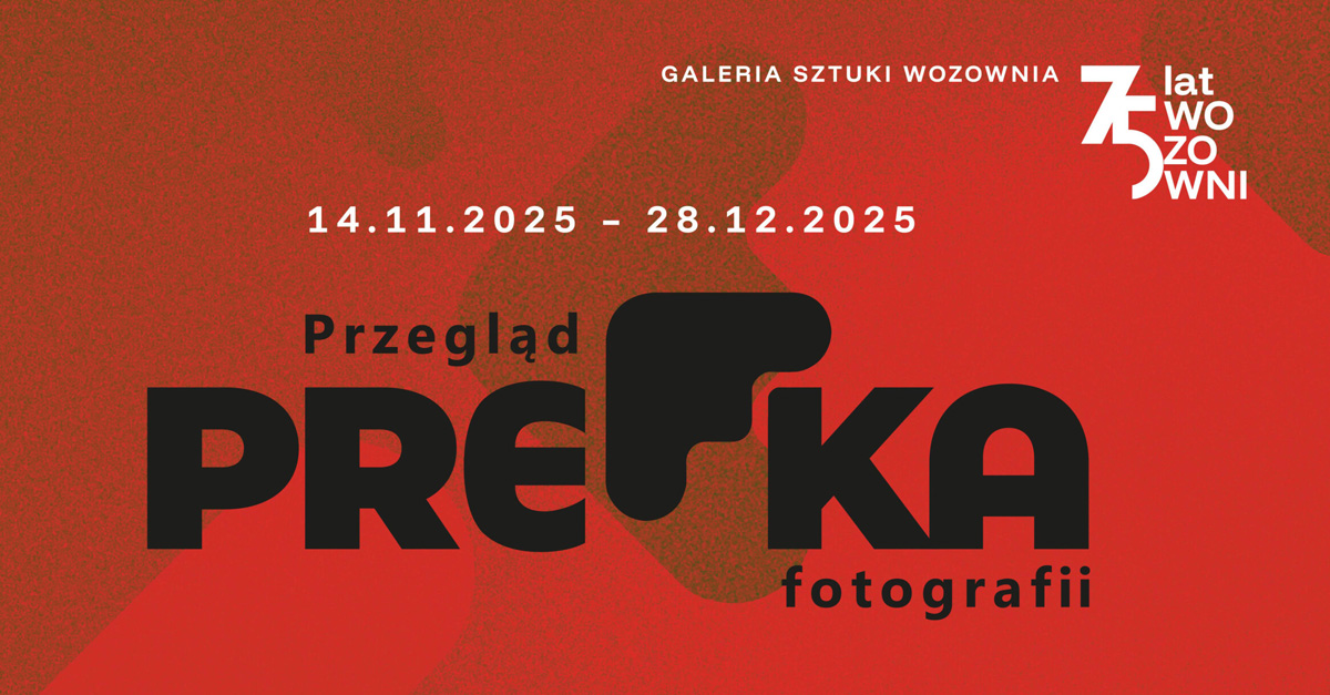 2. Przegląd fotografii PreFka 2025 - wystawa fotografii Galeria Sztuki Wozownia Toruń