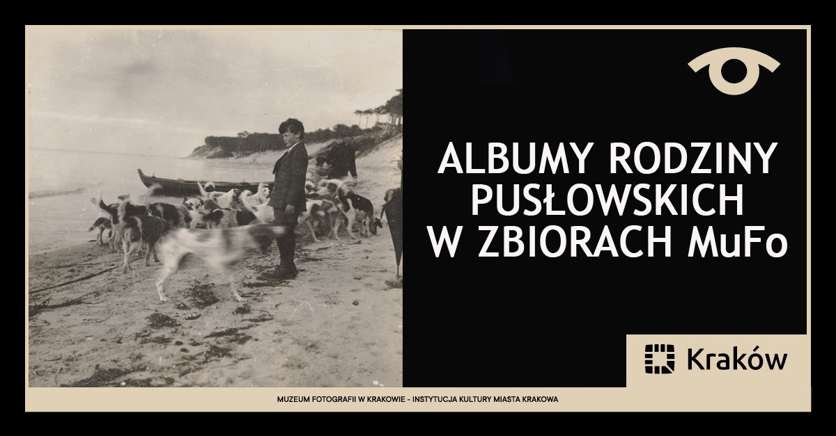 Albumy rodziny Pusłowskich w zbiorach MuFo - wystawa fotografii Muzeum Fotografii Kraków