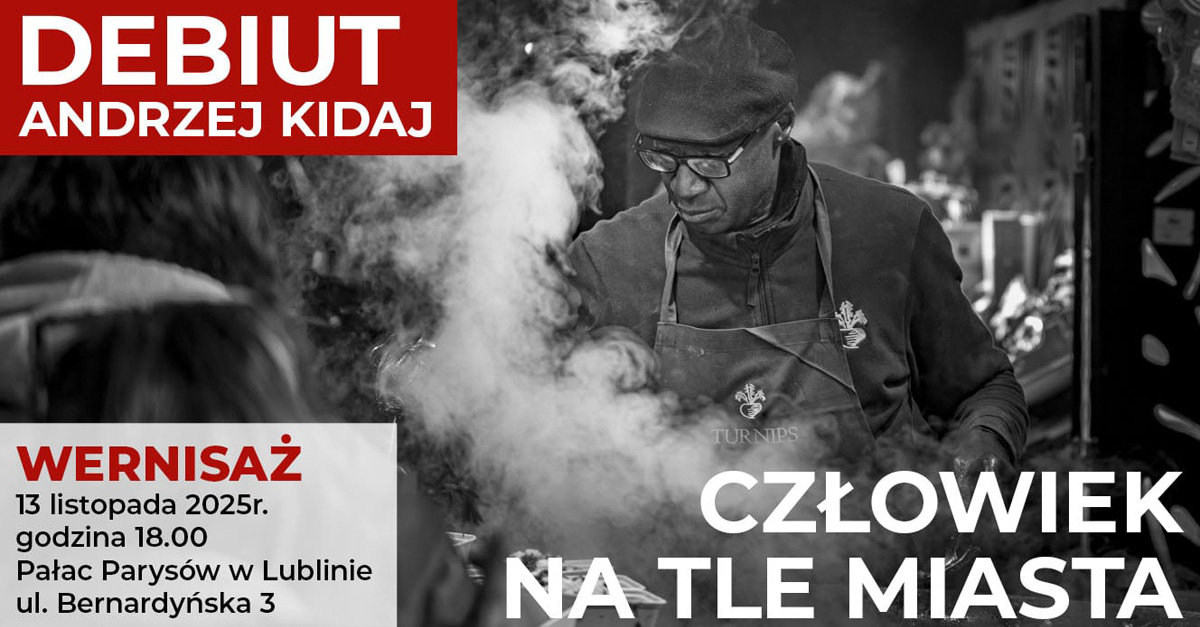 Andrzej Kidaj - Człowiek na tle miasta - wystawa fotografii Galeria LTF w Pałacu Parysów Lublin