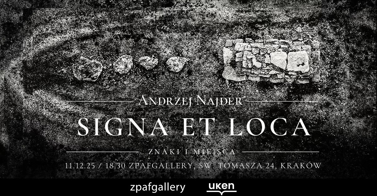 Andrzej Najder - Signa et loca - wystawa fotografii ZPAF Gallery Kraków
