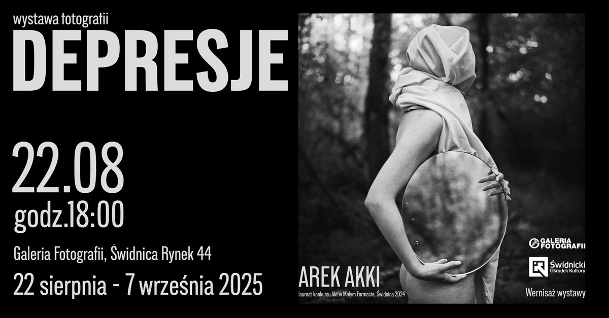Arek Akki - Depresje - wystawa fotografii Galeria Fotografii Świdnica